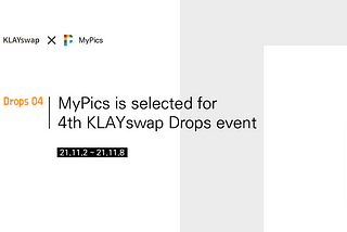 MyPics is selected for 4th Klayswap drops event