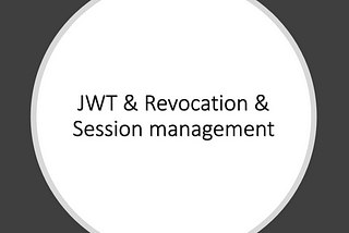 Use JWT & Revocation & Session Management