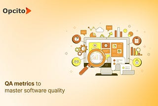 QA metrics for software quality_Opcito Technologies Pvt Ltd
