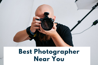 5 Useful Tips to Choose The Best Photographer Near You