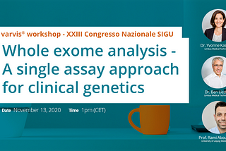 Watch now: Whole exome analysis — A single assay approach for clinical genetics