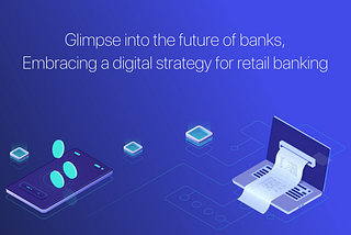 Embracing a digital strategy for retail banking