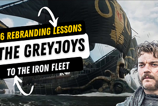 6 Steps to Rebrand your Brand: The Greyjoy Way