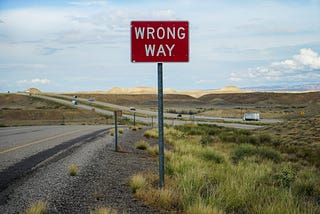 I Was Going One Way… but It Was the Wrong Way