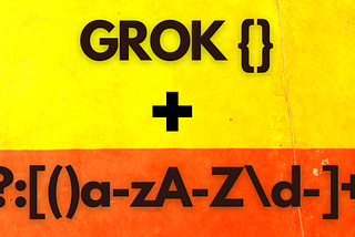 Writing an effective GROK pattern