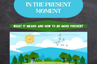 LIVING IN THE PRESENT MOMENT