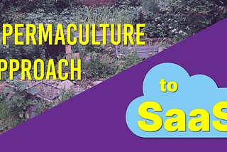 A permaculture approach to SaaS