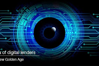 The era of digital lenders. A New Golden Age