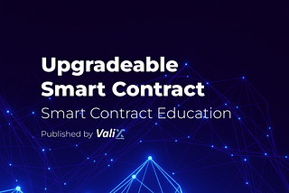 Upgradeable Smart Contract