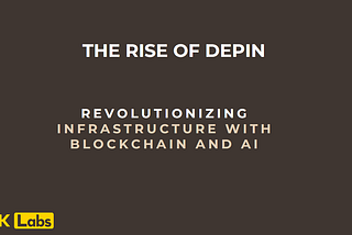 The Rise of DePin: Transforming Real-World Infrastructure with Blockchain and AI