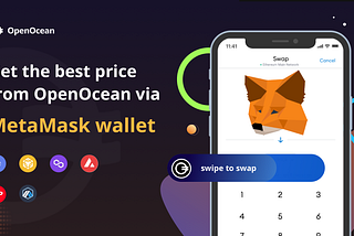 MetaMask Integrates OpenOcean for InApp Wallet Swaps on Six Chains!