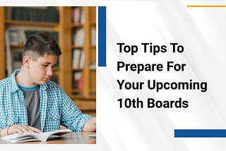 Top Tips To Prepare For Your Upcoming 10th Boards