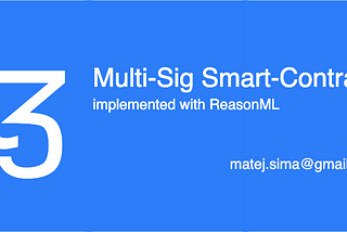 Implementing a Multi-Sig Smart-Contract in Tezos; using ReasonML