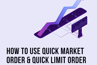 Solidbit: Quick Market Order & Quick Limit Order