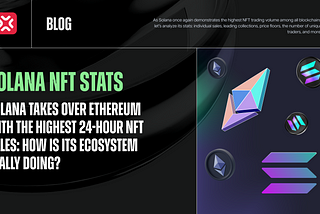 Solana takes over Ethereum with the highest 24-hour NFT sales: how is its ecosystem really doing?