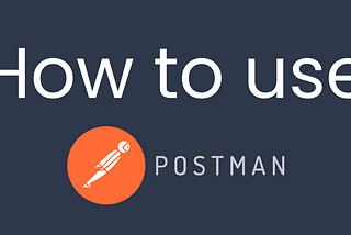 How To Use Postman ? (Step By Step Guide)