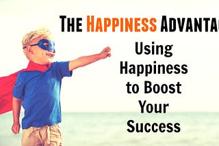 Happiness to boost your success