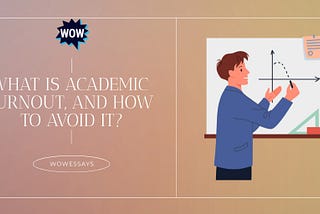 What is Academic Burnout, and How to Avoid It? | Wow Essays