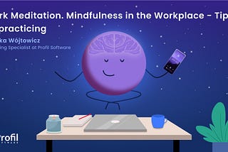 Work Meditation. Mindfulness in the Workplace — Tips on practicing