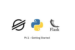 Build Your First Stellar App Using Python and Flask Pt. 1