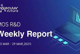 MOS R&D Weekly Report (March 22-March 29, 2021)