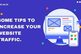 Some Tips to Increase Your Website Traffic.