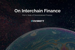 On Interchain Finance: Part 1 — State of Decentralized Finance