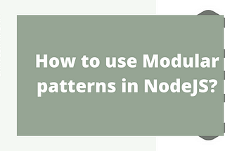 How to use Modular patterns in Node.js