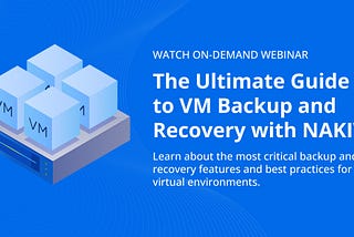 ON-DEMAND Webinar: The Ultimate Guide to VM Backup and Recovery