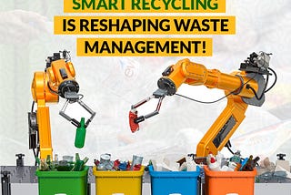 How Smart Recycling is Reshaping Waste Management