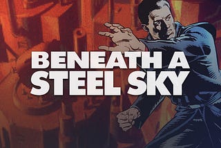 Um retorno ao passado: Beneath a Steel Sky ainda merece ser jogado?