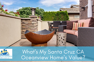 What’s My Santa Cruz CA Oceanview Home’s Value?