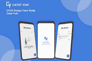 UI UX Design Case Study : CATAT YUK!