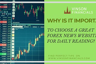 Why is it Important for You to Choose a Great Forex News Website for Daily Reading?