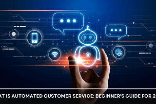 What is Automated Customer Service: A Beginner’s Guide for 2024