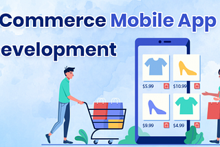 ECommerce Mobile App Development 2022 [Features+Steps+Cost]