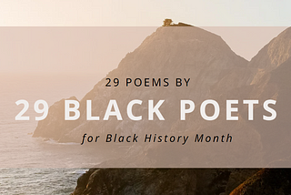 29 Poems by 29 Black Poets for Black History Month