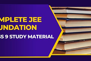 JEE Foundation Class 9 Study Material