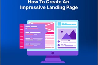 How To Create An Impressive Landing Page