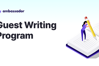 Join the Ambassador Guest Writing Program
