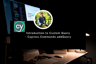 Cypress: Introduction to Custom Query