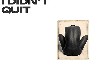 I Didn’t Quit, I Just Pressed Pause