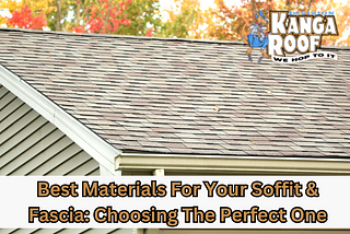 Soffit and Fascia: Enhance Your Home’s Protection and Beauty