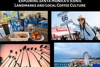 A Blend of History and Coffee: Exploring Santa Monica’s Iconic Landmarks and Local Coffee Culture