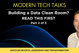 Building a Data Clean Room? Make sure you read this first (Part 2 of 3)