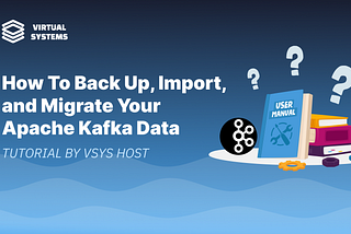 How to Back Up, Import, and Migrate Apache Kafka Data on Ubuntu 18.04