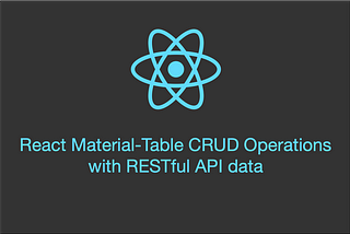 React Material-Table CRUD Operations with RESTful API data