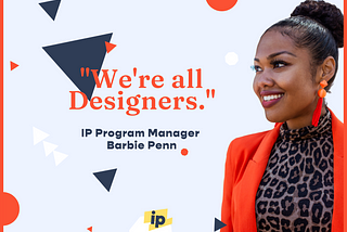 “We’re All Designers”: IP’s Senior Program Manager On Why Design is for Everyone