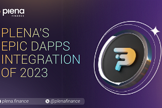 Plena’s Epic DApp Integrations Of 2023