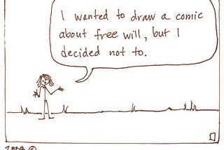 Free Will is an Illusion, but maybe that’s a good thing.